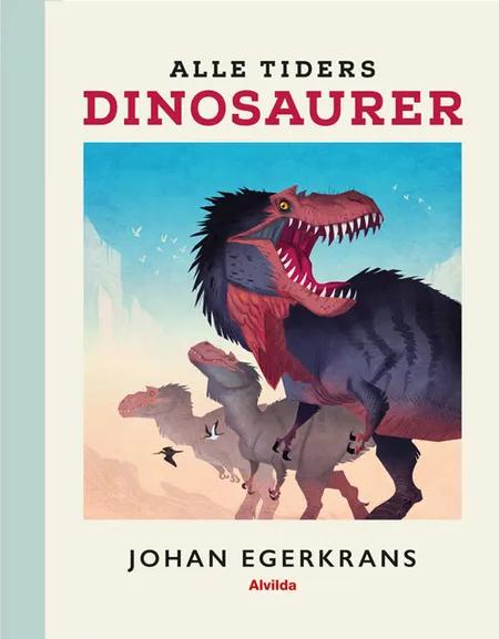 Alle tiders dinosaurer af Johan Egerkrans