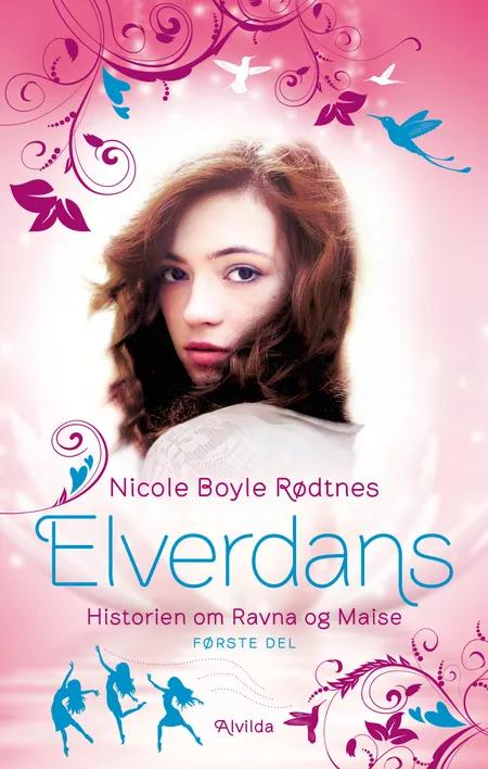 Elverdans - Historien om Ravna og Maise: Første samlebind af Nicole Boyle Rødtnes
