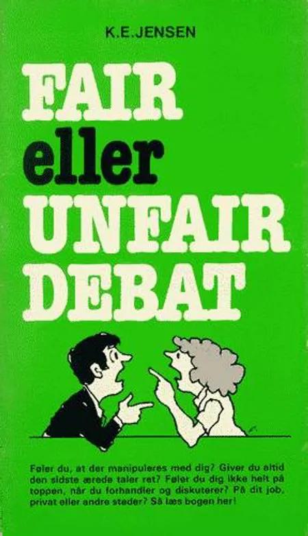 Fair eller unfair debat af K.E. Jensen