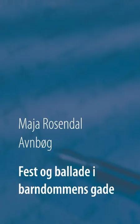 Fest og ballade i barndommens gade af Maja Rosendal Avnbøg