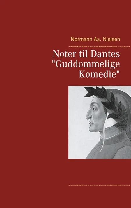 Noter til Dantes ''Guddommelige Komedie'' af Normann Aa. Nielsen