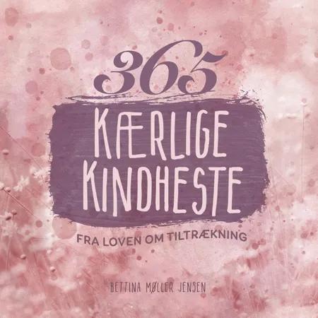 365 kærlige kindheste fra Loven om Tiltrækning af Bettina Møller Jensen