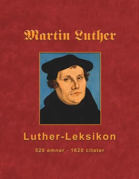 Martin Luther - Luther-Leksikon af Finn B. Andersen