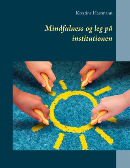 Mindfulness og leg på institutionen af Krestine Hartmann