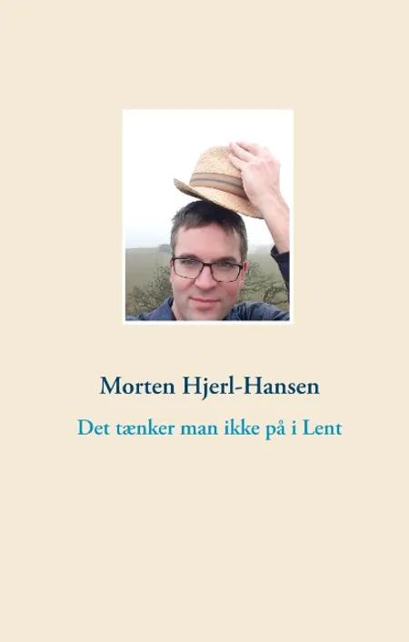 Det tænker man ikke på i Lent af Morten Hjerl-Hansen