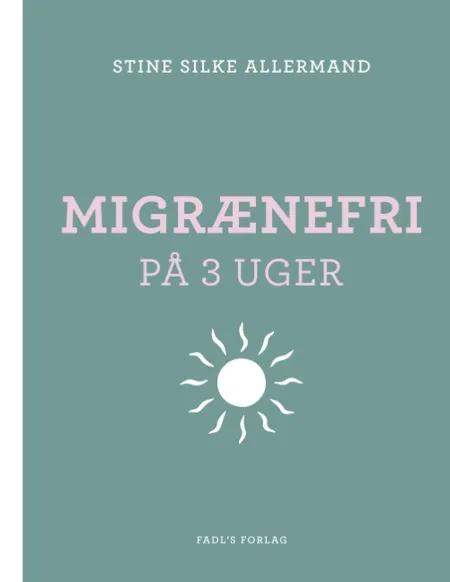 Migrænefri - på 3 uger af Stine Silke Allermand