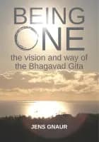 Being One: the vision and way of the Bhagavad Gita