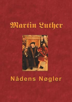 Martin Luther - Nådens Nøgler af Finn B. Andersen