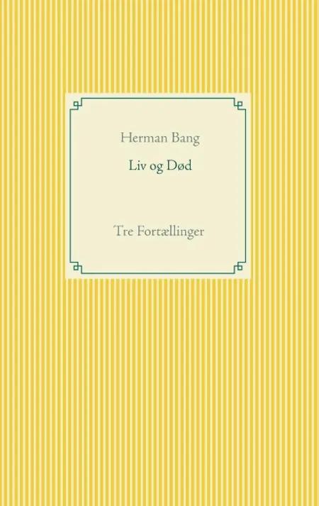 Liv og død af Herman Bang