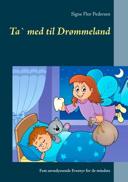Ta` med til Drømmeland af Signe Flor Pedersen