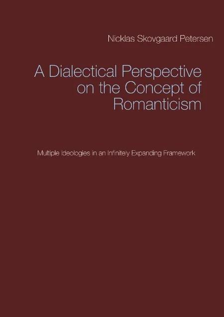 A Dialectical Perspective on the Concept of Romanticism af Nicklas Skovgaard Petersen