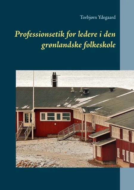 Professionsetik for ledere i den grønlandske folkeskole af Torbjørn Ydegaard