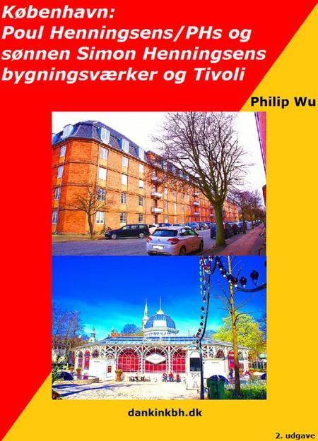 København: Poul Henningsens/PHs og sønnen, Simon Henningsens bygningsværker og Tivoli af Philip Wu