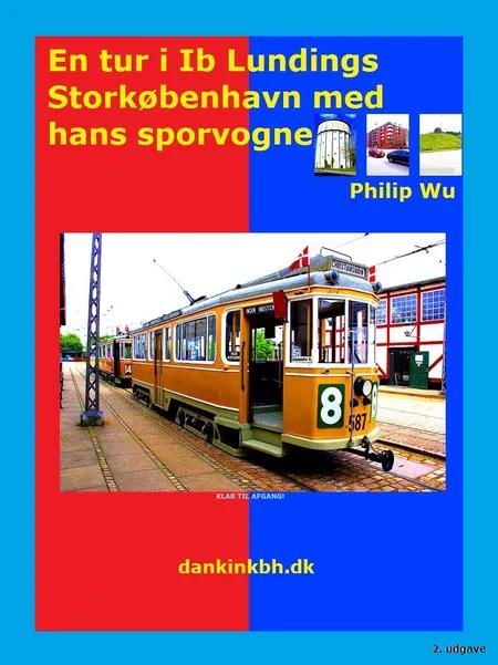 En tur i Ib Lundings Storkøbenhavn med hans sporvogne af Philip Wu