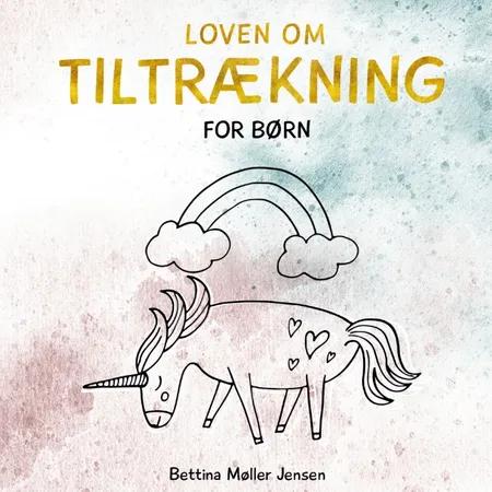 Loven om Tiltrækning for børn af Bettina Møller Jensen