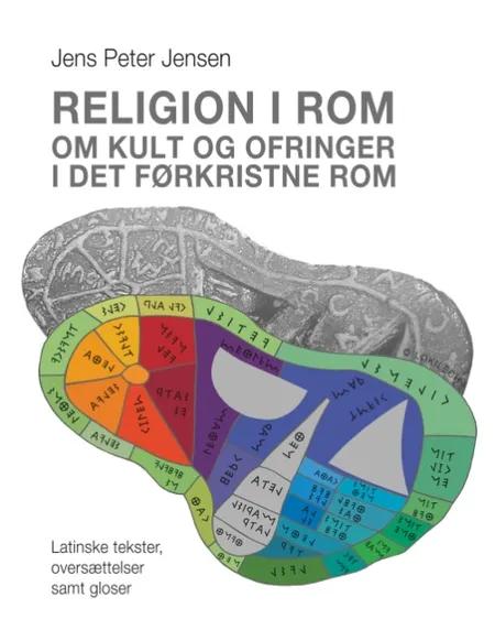 Religion i Rom - Om kult og ofringer i det førkristne Rom af Jens Peter Jensen