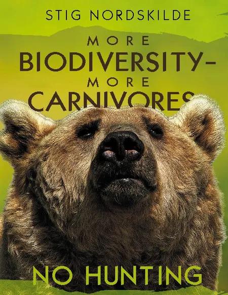 More biodiversity - More carnivores - No hunting af Stig Nordskilde