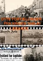 Otte fortællinger fra krigen 1940-45 i Brande