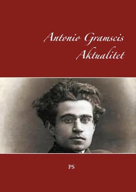 Antonio Gramscis Aktualitet af Carsten Jensen