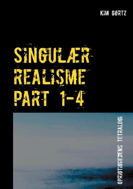 Singulær realisme part 1-4 af Kim Gørtz