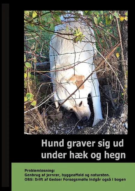 Hund graver sig ud under Hæk og Hegn af Gitte Ahrenkiel
