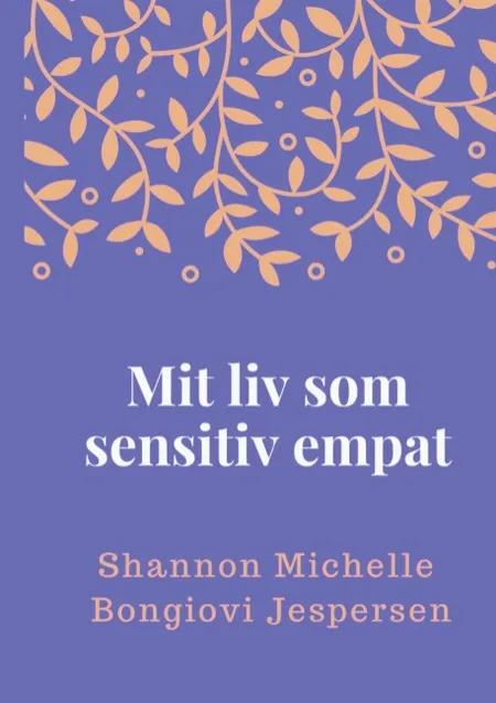 Mit liv som sensitiv empat af Shannon Michelle Bongiovi Jespersen