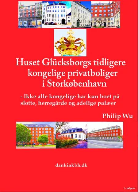 Huset Glücksborgs tidligere kongelige privatboliger i Storkøbenhavn af Philip Wu