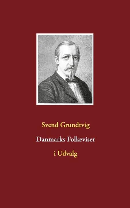 Danmarks Folkeviser af Svend Grundtvig