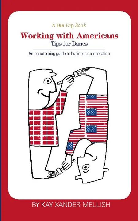 A fun flip book: Working with Americans and Working with Danes af Kay Xander Mellish