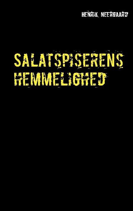 Salatspiserens hemmelighed af Henrik Neergaard