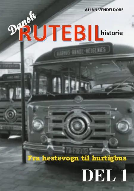 Dansk rutebilhistorie DEL 1 af Allan Vendeldorf