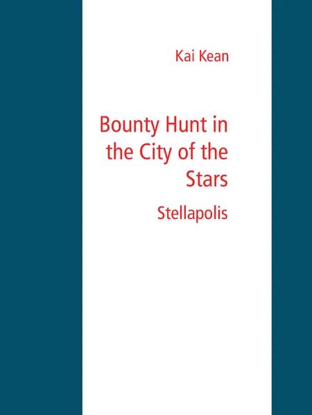 Bounty Hunt in the City of the Stars af Kai Kean