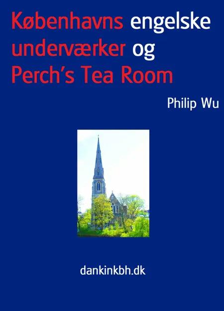 Københavns engelske underværker og Perch's Tea Room af Philip Wu