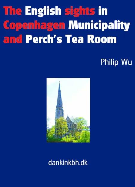 The English sights in Copenhagen Municipality and Perch's Tea Room af Philip Wu