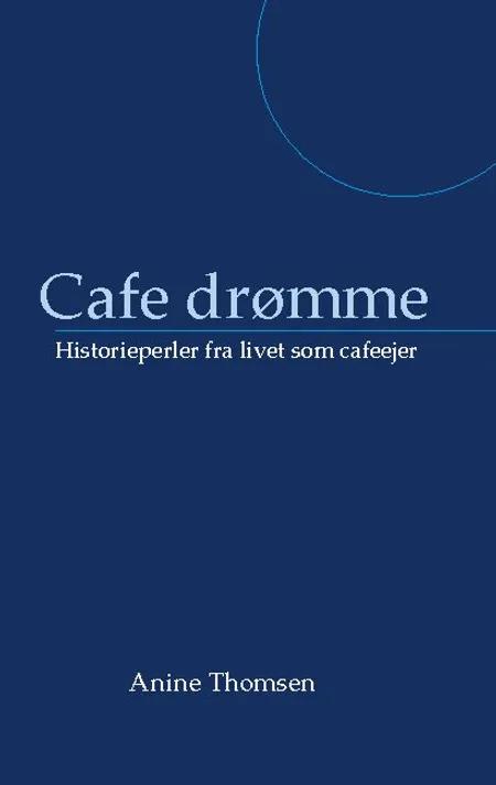 Cafe drømme af Anine Thomsen