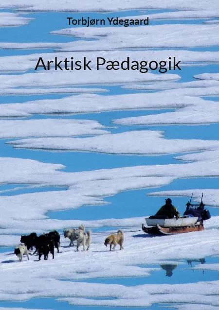 Arktisk Pædagogik af Torbjørn Ydegaard