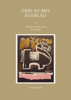 Drik af mit egeblad af Merete Bandak