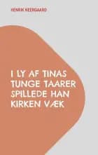 I Ly af Tinas tunge Taarer spillede han Kirken væk