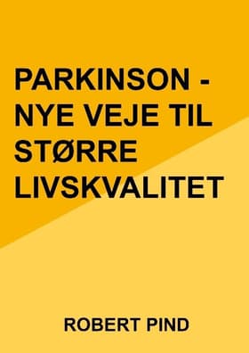 Parkinson - nye vej til større livskvalitet af Robert Pind