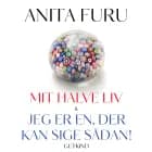 Mit halve liv & Jeg er en, der kan sige sådan!