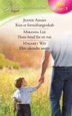 Kun et fornuftsægteskab / Hans brud for en nat / Den ukendte søster