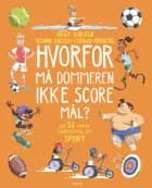 Hvorfor må dommeren ikke score mål? - Og 52 andre spørgsmål om sport