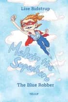 Melvin the Superhero #1: The Blue Robber af Lise Bidstrup