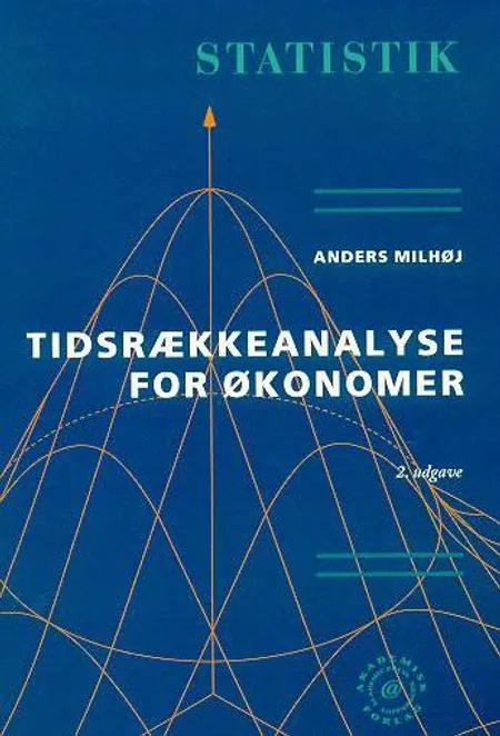 Tidsrækkeanalyse for økonomer af Anders Milhøj