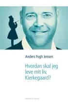 Hvordan skal jeg leve mit liv, Kierkegaard?