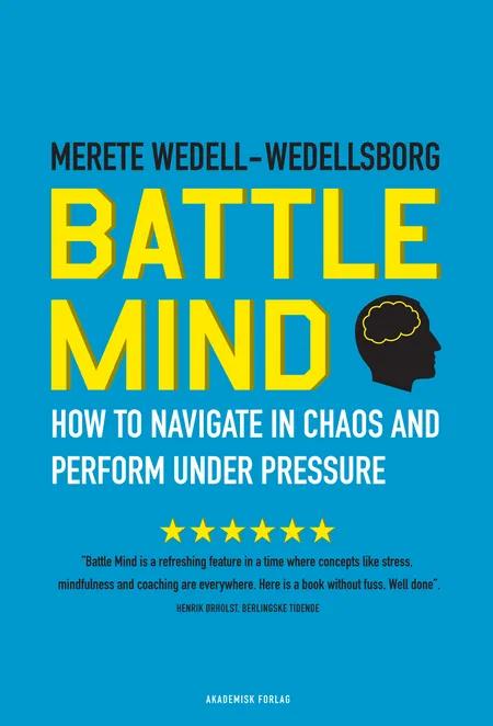 Battle Mind. How to Navigate in Chaos and Perform under Pressure af Merete Wedell-Wedellsborg