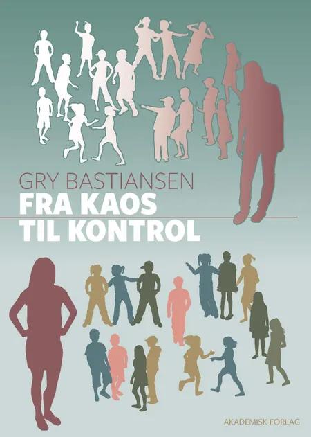 Fra kaos til kontrol af Gry Bastiansen