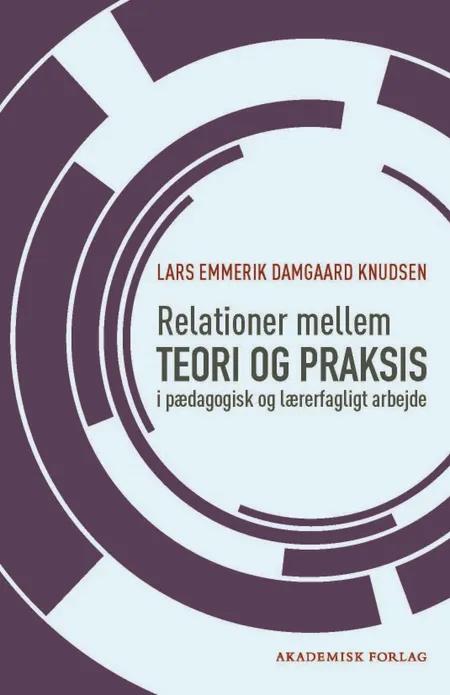 Relationer mellem teori og praksis af Lars Emmerik Damgaard Knudsen
