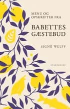 Menu og opskrifter fra Babettes gæstebud