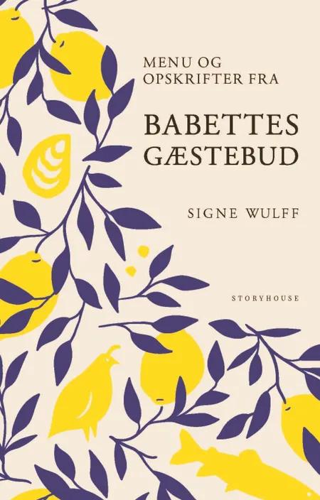 Menu og opskrifter fra Babettes gæstebud af Signe Wulff